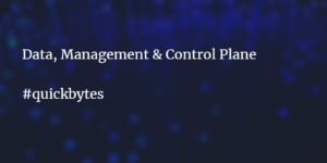 Read more about the article Data, Management & Control Plane
